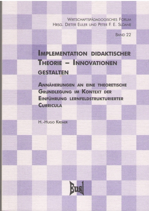 Implementation didaktischer Theorie - Innovationen gestalten - H Hugo Kremer