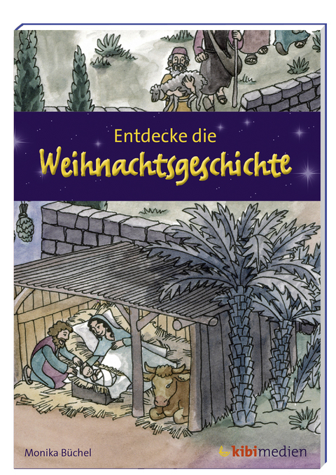 Entdecke die Weihnachtsgeschichte - Monika B&uuml;chel
