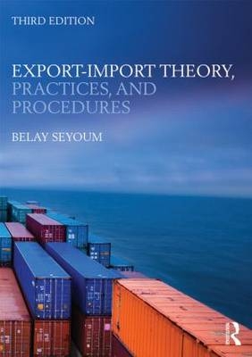 Export-Import Theory, Practices, and Procedures - Belay Seyoum