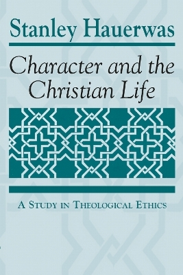 Character and the Christian Life - Stanley Hauerwas