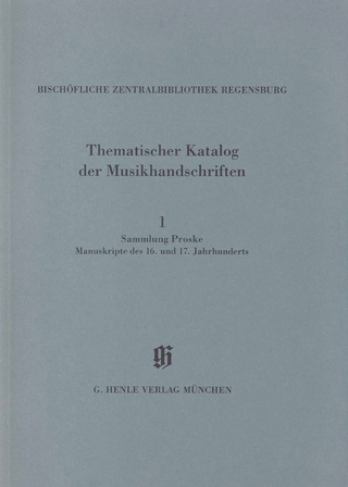 Kataloge Bayerischer Musiksammlungen (KBM) - Sammlung Proske, Manuskripte des 16. und 17. Jahrhunderts aus den Signaturen A.R., B, C, AN