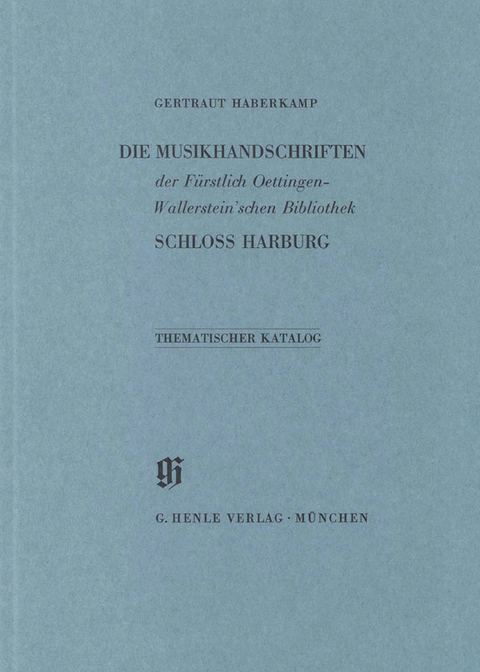 KBM 3 Die Musikhandschriften der F&uuml;rstlich Oettingen-Wallerstein'schen Bibliothek Schloss Harburg