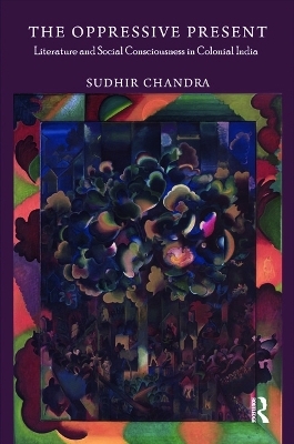 The Oppressive Present - Sudhir Chandra