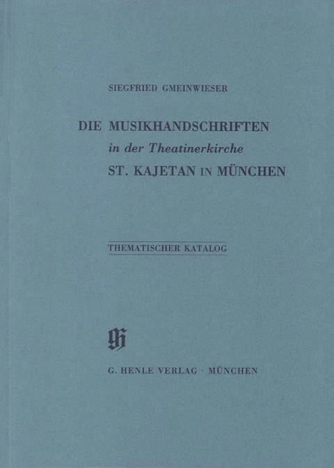 KBM 4 Die Musikhandschriften in der Theatinerkirche St. Kajetan in M&uuml;nchen