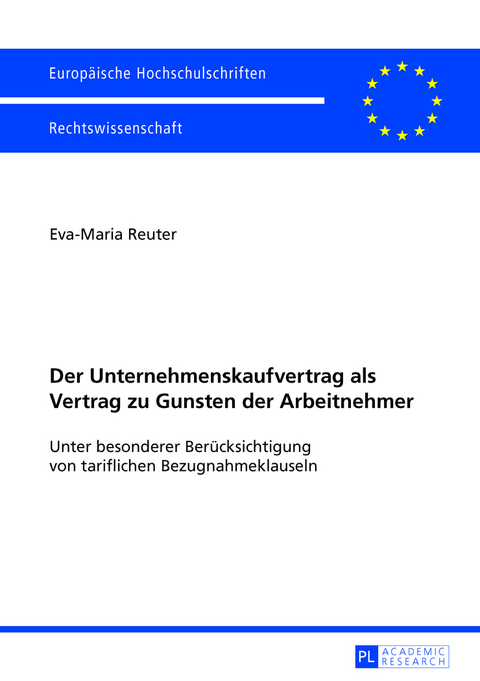 Der Unternehmenskaufvertrag als Vertrag zu Gunsten der Arbeitnehmer - Eva-Maria Reuter