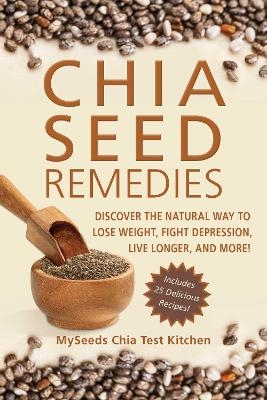 Chia Seed Remedies -  Myseeds Chia Test Kitchen