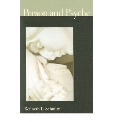 Person and Psyche - Kenneth L. Schmitz