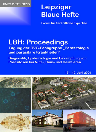 LBH: Proceedings Tagung der DVG-Fachgruppe „Parasitologie und parasitäre Krankheiten“ – Diagnostik, Epidemiologie und Bekämpfung  von Parasitosen bei Nutz-, Haus- und Heimtieren