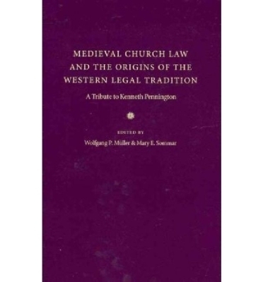 Medieval Church Law and the Origins of the Western Legal Tradition - 