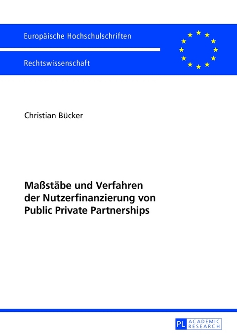 Ma&szlig;st&auml;be und Verfahren der Nutzerfinanzierung von Public Private Partnerships - Christian B&uuml;cker