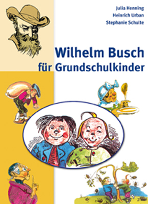 Wilhelm Busch f&uuml;r Grundschulkinder - Julia Henning, Stephanie Schulte, Heinrich Urban