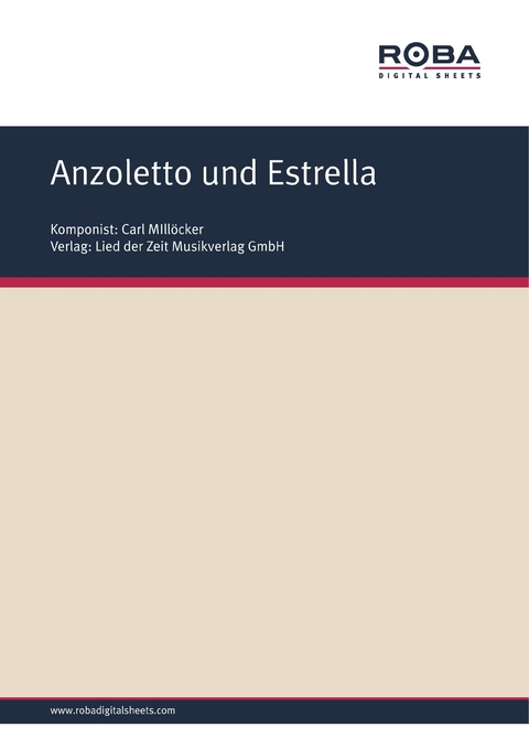Anzoletto und Estrella - Carl Mill&ouml;cker, F. Zell, Richard Gen&eacute;e, Erich Scheffler