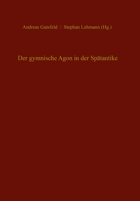 Der gymnische Agon in der Sp&auml;tantike - 