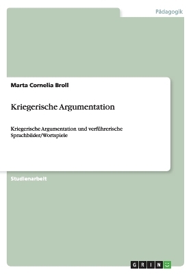 Kriegerische Argumentation - Marta Cornelia Broll