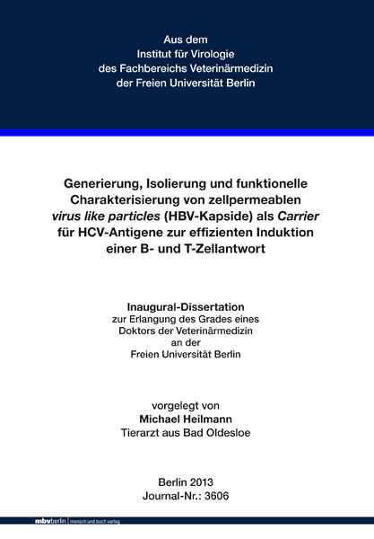 Generierung, Isolierung und funktionelle Charakterisierung von zellpermeablen virus like particles (HBV-Kapside) als Carrier f&uuml;r HCV-Antigene zur effizienten Induktion einer B- und T-Zellantwort - Michael Heilmann