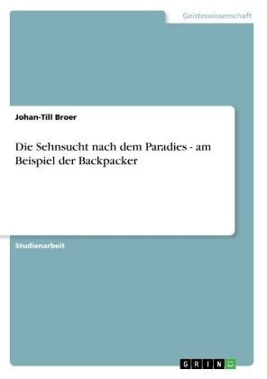 Die Sehnsucht nach dem Paradies - am Beispiel der Backpacker - Johan-Till Broer