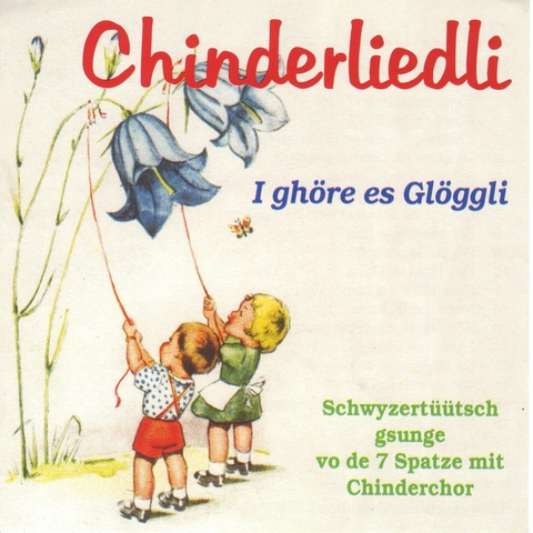 20 Chinderliedli - I gh&ouml;re es Gl&ouml;ggli - Lieder Traditionelle