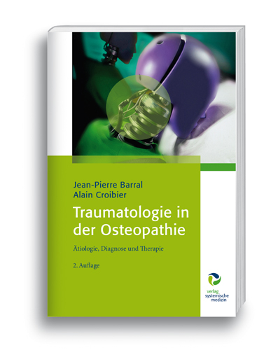 Traumatologie in der Osteopathie - Jean-Pierre Barral, Alain Croibier