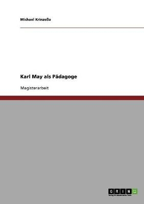 Karl May als P&auml;dagoge - Michael Krinze&szlig;a