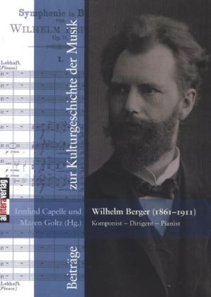 Wilhelm Berger (1861-1911) Komponist &iquest; Dirigent &iquest; Pianist - 