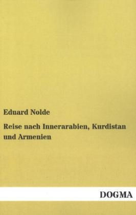 Reise nach Innerarabien, Kurdistan und Armenien - Eduard Nolde