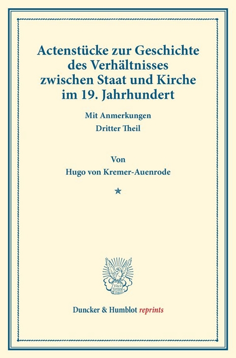 Actenst&uuml;cke zur Geschichte des Verh&auml;ltnisses zwischen Staat und Kirche im 19. Jahrhundert. - Hugo Von Kremer-Auenrode
