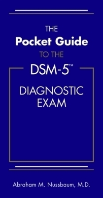 The Pocket Guide to the DSM-5&reg; Diagnostic Exam - Abraham M. Nussbaum