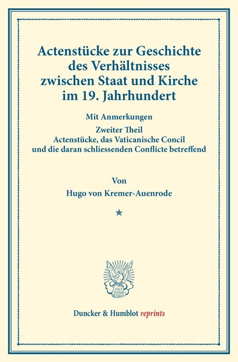 Actenst&uuml;cke zur Geschichte des Verh&auml;ltnisses zwischen Staat und Kirche im 19. Jahrhundert. - Hugo Von Kremer-Auenrode