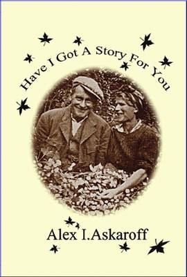 Have I Got a Story for You - Alexander Ian Askaroff
