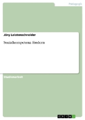 Sozialkompetenz f&Atilde;&para;rdern - J&Atilde;&para;rg Leistenschneider