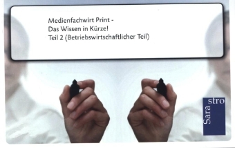 Medienfachwirt Print - Das Wissen in K&uuml;rze -  Hrsg. Sarastro GmbH