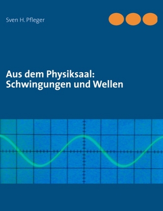 Aus dem Physiksaal: Schwingungen und Wellen
