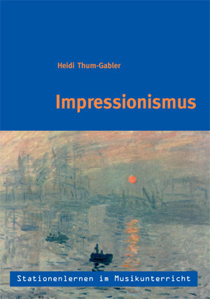 Stationenlernen im Musikunterricht - Impressionismus - Heidi Thum-Gabler