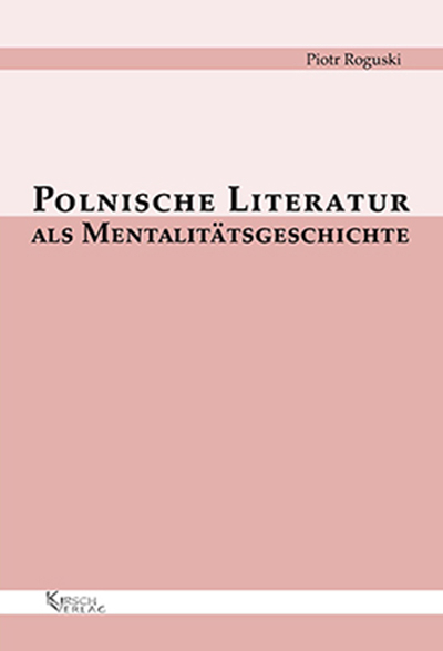 Polnische Literatur als Mentalit&auml;tsgeschichte - Piotr Roguski