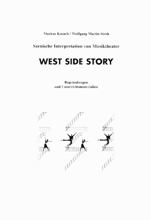 Szenische Interpretation: West Side Story - Markus Kosuch, Wolfgang Martin Stroh