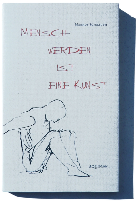 Mensch werden ist eine Kunst - Markus Schrauth