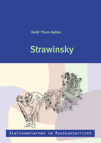 Stationenlernen im Musikunterricht - Strawinsky (Heft inkl. CD) - Heidi Thum-Gabler