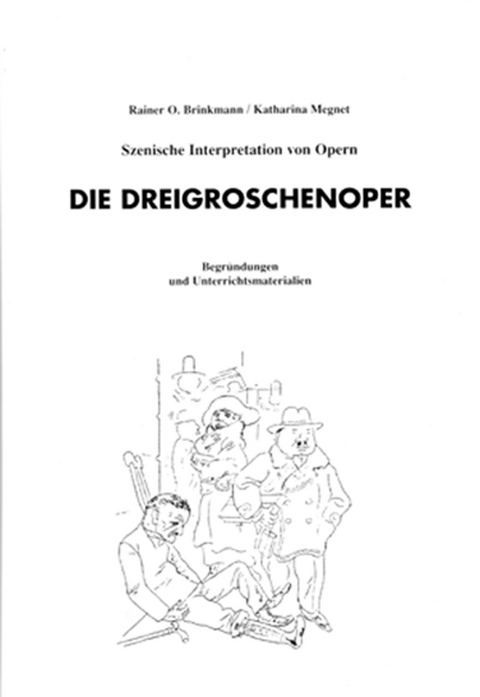 Szenische Interpretation: Dreigroschenoper - Rainer O. Brinkmann, K. Megnet