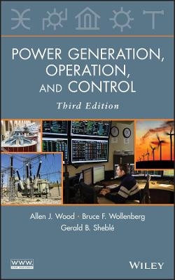Power Generation, Operation, and Control - Allen J. Wood, Bruce F. Wollenberg, Gerald B. Sheblé