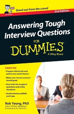Answering Tough Interview Questions For Dummies, UK Edition