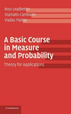 A Basic Course in Measure and Probability - Ross Leadbetter, Stamatis Cambanis, Vladas Pipiras