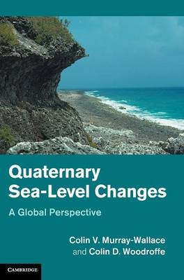 Quaternary Sea-Level Changes - Colin V. Murray-Wallace, Colin D. Woodroffe