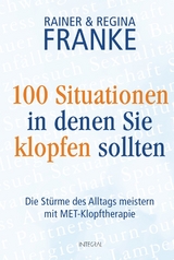 100 Situationen, in denen Sie klopfen sollten - Rainer und Regina Franke