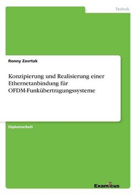 Konzipierung und Realisierung einer Ethernetanbindung f&uuml;r OFDM-Funk&uuml;bertragungssysteme - Ronny Zavrtak