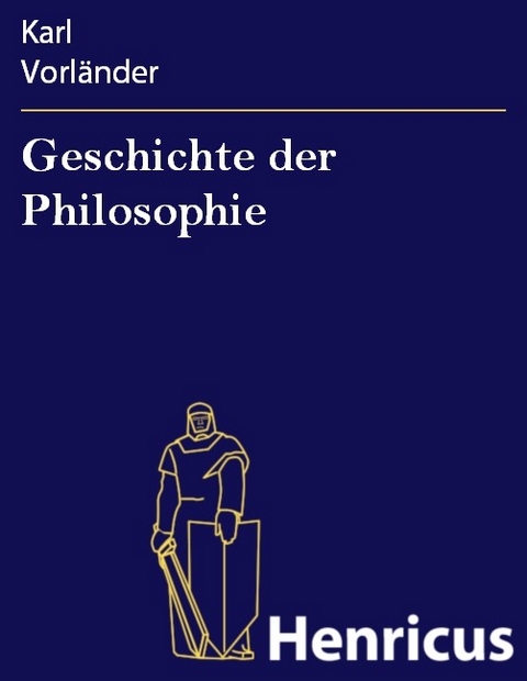 Geschichte der Philosophie -  Karl Vorl&auml;nder
