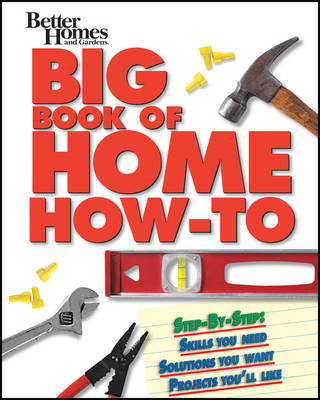 Big Book of Home How-To -  Better Homes &  Gardens