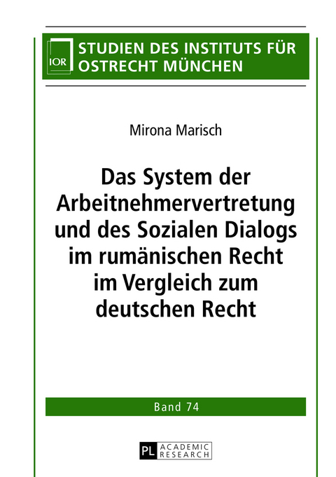 Das System der Arbeitnehmervertretung und des Sozialen Dialogs im rumaenischen Recht im Vergleich zum deutschen Recht - Mirona Marisch