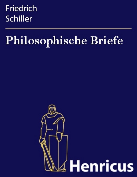 Philosophische Briefe -  Friedrich Schiller