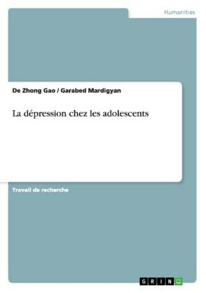 La d&Atilde;&copy;pression chez les adolescents - De Zhong Gao, Garabed Mardigyan
