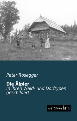 Die &Auml;lpler - Peter Rosegger